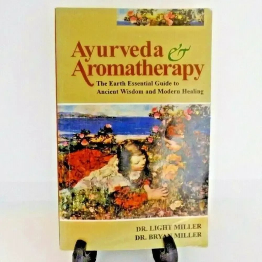 Ayurveda and Aromatherapy Earth Essential Guide to Ancient Wisdom Modern Healing